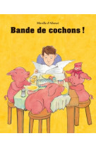 Bande de cochons !