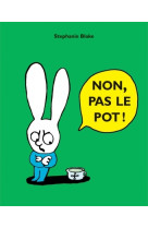 Non, pas le pot !