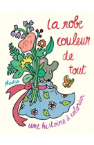 Robe couleur de tout (la)