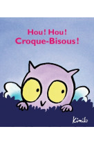 Hou hou croque bisous