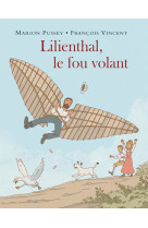 Lilienthal, le fou volant