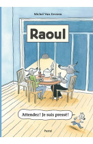 Raoul - attendez ! je suis pressé !