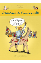 L'histoire de france en bd - tome 3 - le moyen âge !