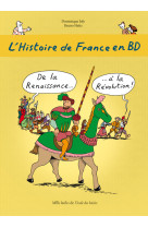 L'histoire de france en bd - tome 4 - de la renaissance ? à la révolution !