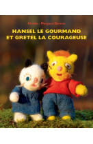 Hansel le gourmand et gretel la courageuse