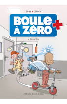 Boule à zéro - tome 3 - docteur zita