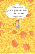 Je mangerai des pates et des saucisses