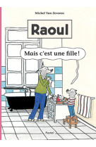 Raoul - mais c'est une fille !