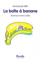 Boîte à banane (la)