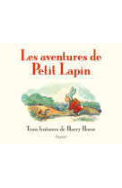 Les aventures de petit lapin trois histoires de harry horse