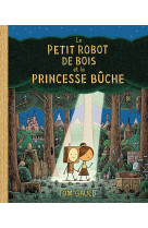 Le petit robot de bois et la princesse bûche