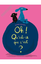 Oh ! qu'est-ce que c'est ?