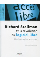 Richard stallman et la revolution des logiciels libres. une biographie autorisee