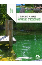 Le guide des piscines naturelles et écologiques