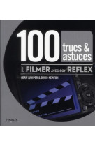 100 trucs et astuces pour filmer avec son reflex