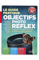 Le guide pratique objectifs photo reflex