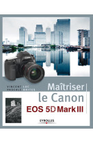 Maîtriser le canon eos 5d mark iii