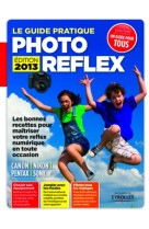 Le guide pratique photo reflex - edition 2013