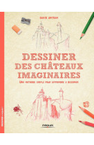 Dessiner des châteaux imaginaires