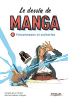 Le dessin de manga, vol. 1 - personnages et scénarios