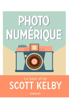 Photo numérique - le best of de scott kelby