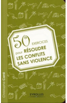 50 exercices pour résoudre les confilts sans violence