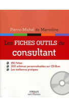 Les fiches outils du consultant. 150 fiches. 200 schemas personnalisables sur cd