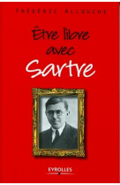 Etre libre avec sartre