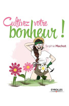 Cultivez votre bonheur !