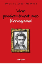 Vivre passionnément avec kierkegaard