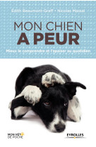 Mon chien a peur mieux le comprendre et l'apaiser au quotidien