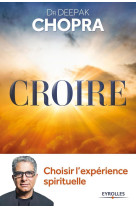 Croire : choisir l'expérience spirituelle