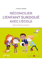 Réconcilier l'enfant surdoué avec l'école