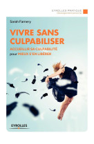 Vivre sans culpabiliser