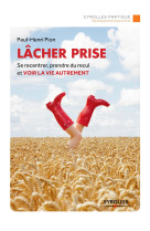 Lacher prise se recentrer prendre du recul et voir la vie autrement