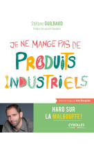 Je ne mange pas de produits industriels