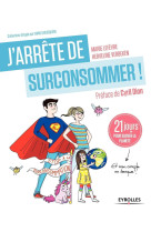 J'arrête de surconsommer !