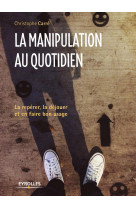 La manipulation au quotidien