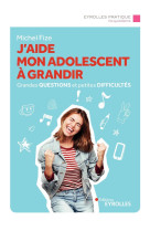 J'aide mon adolescent à grandir