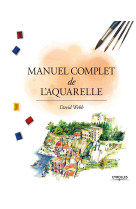 Manuel complet de l'aquarelle