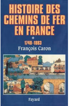 Histoire des chemins de fer en france, tome 1