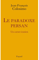 Le paradoxe persan. un carnet iranien