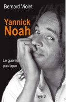 Yannick noah. le guerrier pacifique