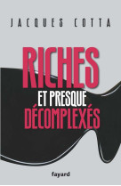 Riches et presque décomplexés