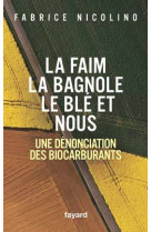 La faim, la bagnole, le blé et nous