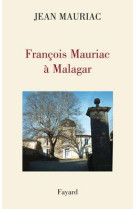 François mauriac à malagar