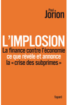 L'implosion. la finance contre l'économie : ce que révèle et annonce la «crise des subprimes»