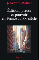 édition, presse et pouvoir en france au xxe siècle