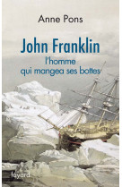 John franklin. l'homme qui mangea ses bottes