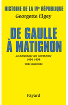 Histoire de la ive république vol.6. de gaulle à matignon